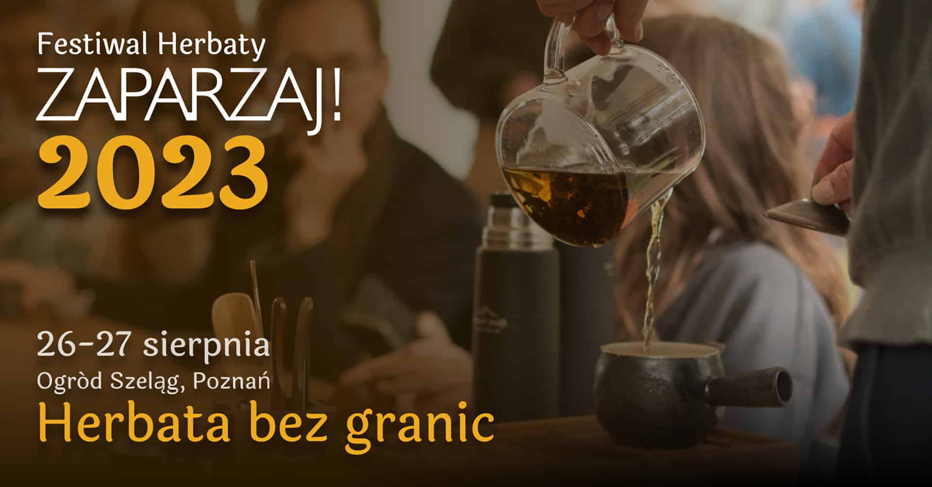 Festiwal Herbaty Zaparzaj 2023 // Zaparzaj 2023 Tea Festival